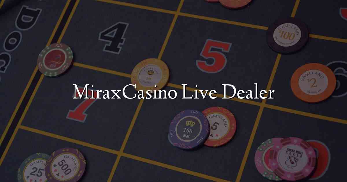 MiraxCasino Live Dealer