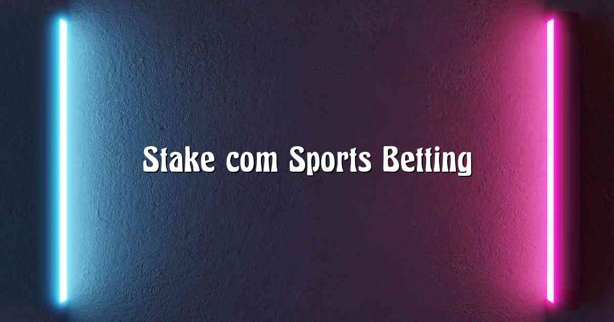 Stake com Sports Betting