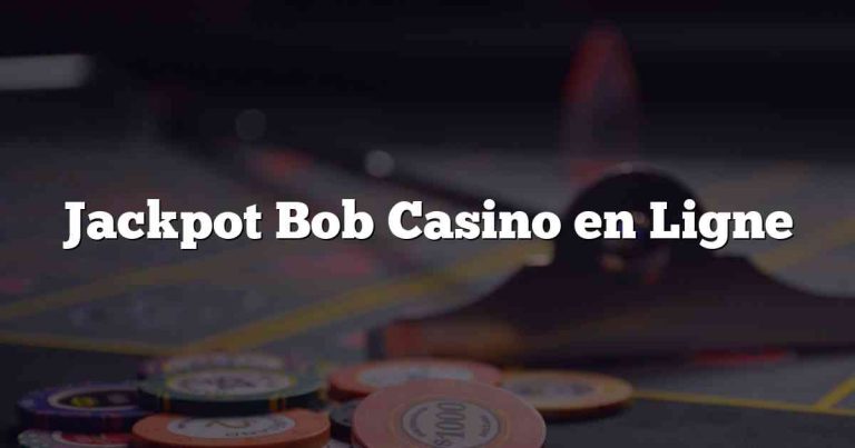 Jackpot Bob Casino en Ligne